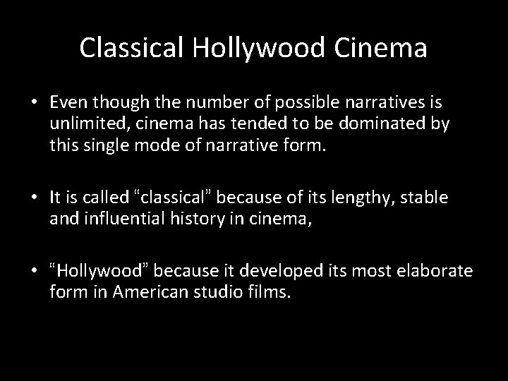Classical Hollywood Cinema • Even though the number of possible narratives is unlimited, cinema