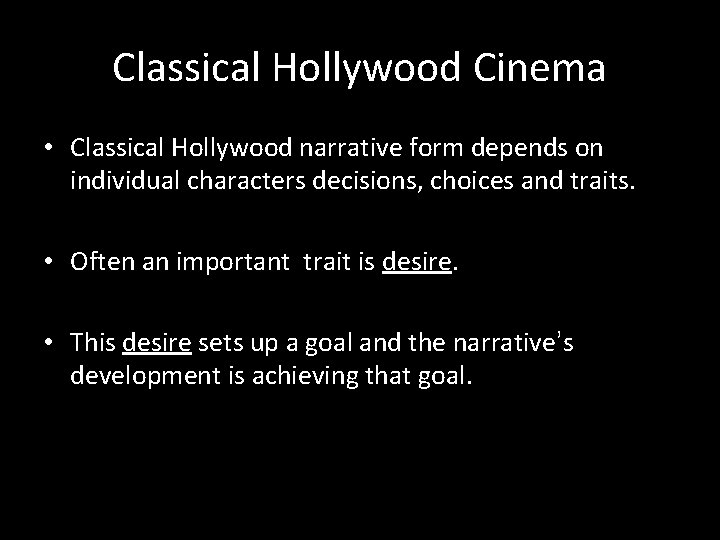 Classical Hollywood Cinema • Classical Hollywood narrative form depends on individual characters decisions, choices