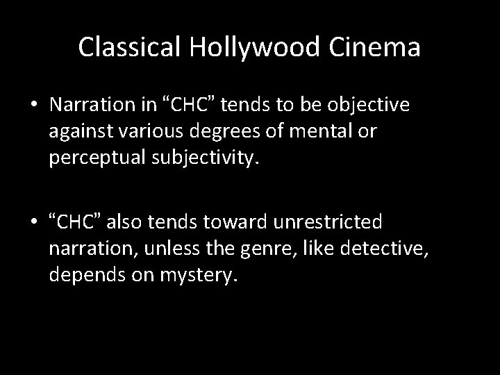 Classical Hollywood Cinema • Narration in “CHC” tends to be objective against various degrees