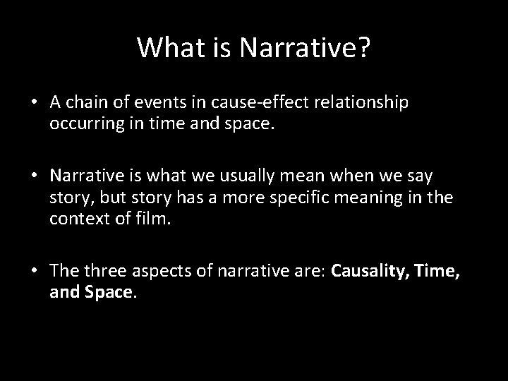 What is Narrative? • A chain of events in cause-effect relationship occurring in time