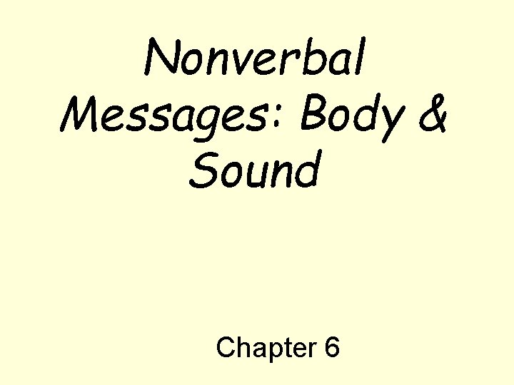 Nonverbal Messages: Body & Sound Chapter 6 