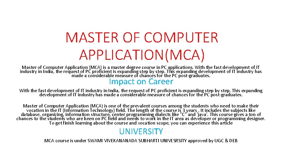 MASTER OF COMPUTER APPLICATION(MCA) Master of Computer Application (MCA) is a master degree course