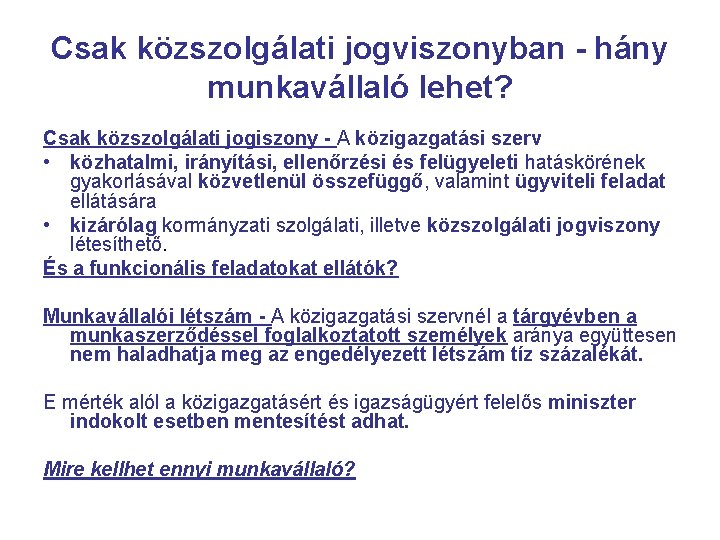 Csak közszolgálati jogviszonyban - hány munkavállaló lehet? Csak közszolgálati jogiszony - A közigazgatási szerv
