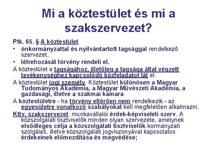 Mi a köztestület és mi a szakszervezet? Ptk. 65. § A köztestület • önkormányzattal