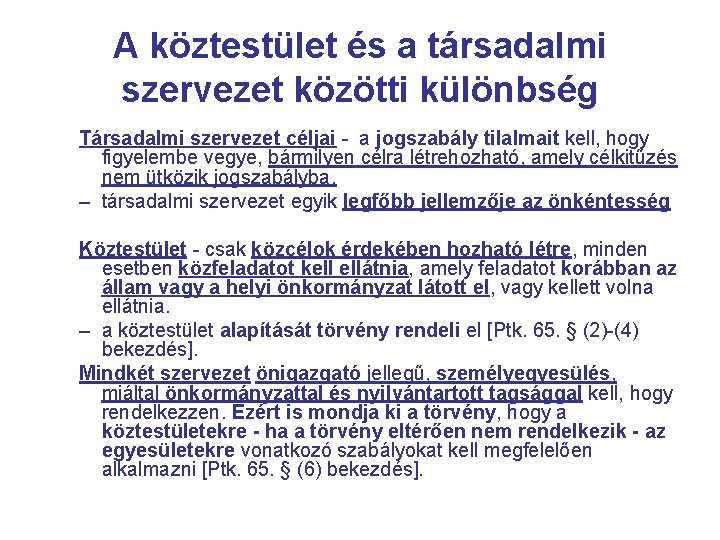 A köztestület és a társadalmi szervezet közötti különbség Társadalmi szervezet céljai - a jogszabály