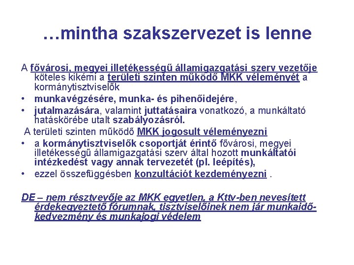 …mintha szakszervezet is lenne A fővárosi, megyei illetékességű államigazgatási szerv vezetője köteles kikérni a