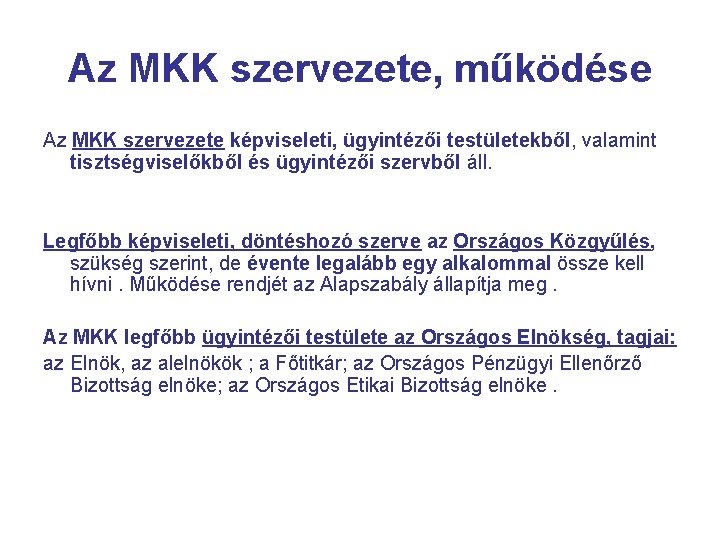 Az MKK szervezete, működése Az MKK szervezete képviseleti, ügyintézői testületekből, valamint tisztségviselőkből és ügyintézői