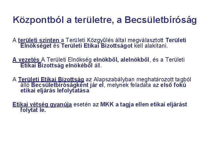 Központból a területre, a Becsületbíróság A területi szinten a Területi Közgyűlés által megválasztott Területi