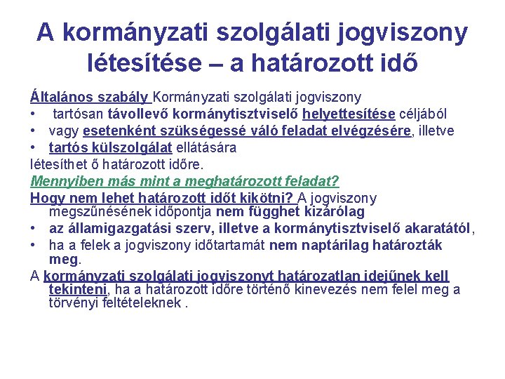 A kormányzati szolgálati jogviszony létesítése – a határozott idő Általános szabály Kormányzati szolgálati jogviszony