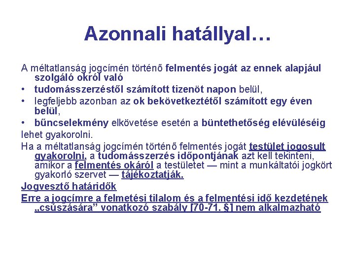 Azonnali hatállyal… A méltatlanság jogcímén történő felmentés jogát az ennek alapjául szolgáló okról való