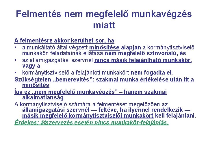 Felmentés nem megfelelő munkavégzés miatt A felmentésre akkor kerülhet sor, ha • a munkáltató