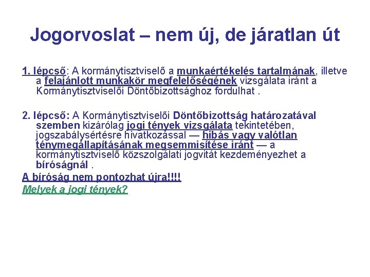 Jogorvoslat – nem új, de járatlan út 1. lépcső: A kormánytisztviselő a munkaértékelés tartalmának,