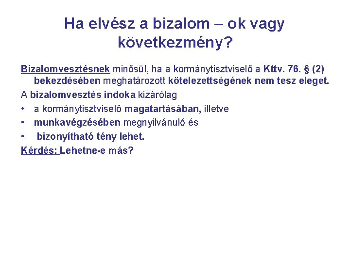 Ha elvész a bizalom – ok vagy következmény? Bizalomvesztésnek minősül, ha a kormánytisztviselő a