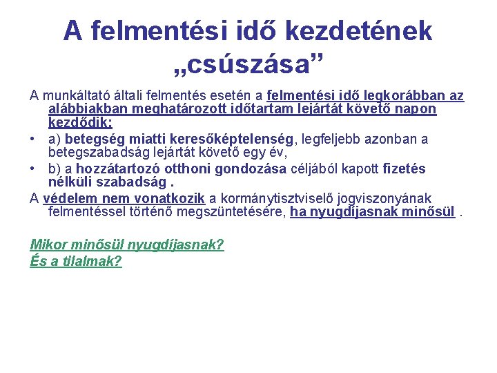 A felmentési idő kezdetének „csúszása” A munkáltató általi felmentés esetén a felmentési idő legkorábban