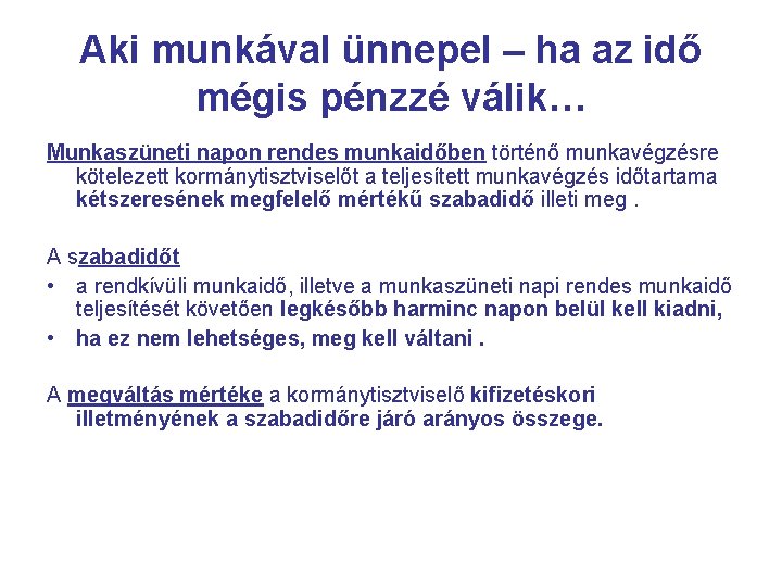 Aki munkával ünnepel – ha az idő mégis pénzzé válik… Munkaszüneti napon rendes munkaidőben