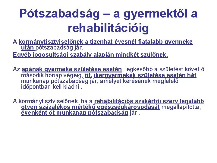 Pótszabadság – a gyermektől a rehabilitációig A kormánytisztviselőnek a tizenhat évesnél fiatalabb gyermeke után