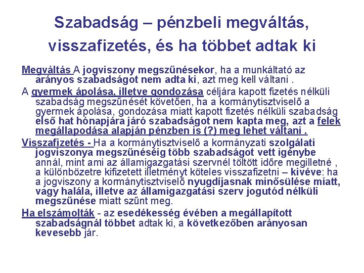 Szabadság – pénzbeli megváltás, visszafizetés, és ha többet adtak ki Megváltás A jogviszony megszűnésekor,