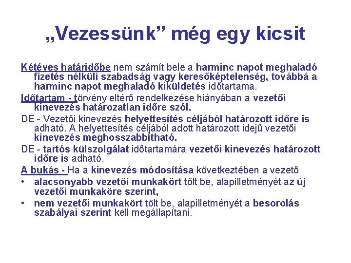 „Vezessünk” még egy kicsit Kétéves határidőbe nem számít bele a harminc napot meghaladó fizetés