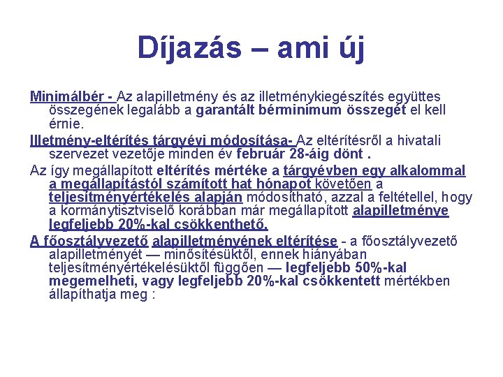 Díjazás – ami új Minimálbér - Az alapilletmény és az illetménykiegészítés együttes összegének legalább