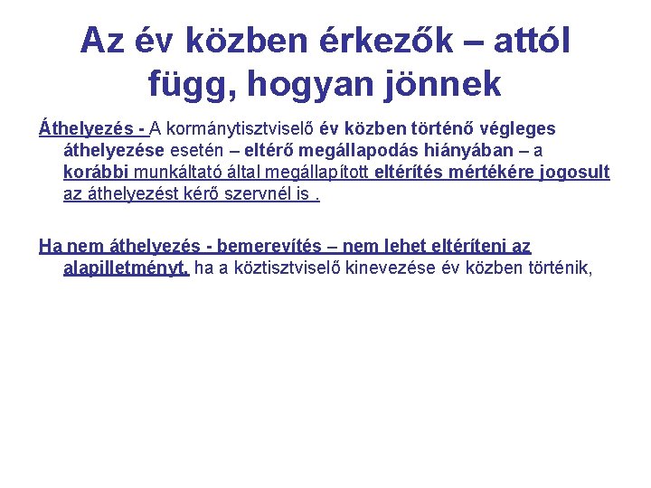 Az év közben érkezők – attól függ, hogyan jönnek Áthelyezés - A kormánytisztviselő év