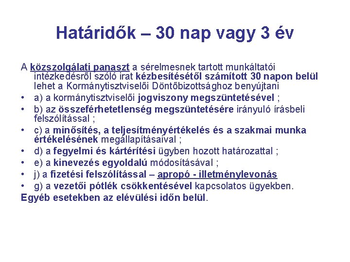 Határidők – 30 nap vagy 3 év A közszolgálati panaszt a sérelmesnek tartott munkáltatói