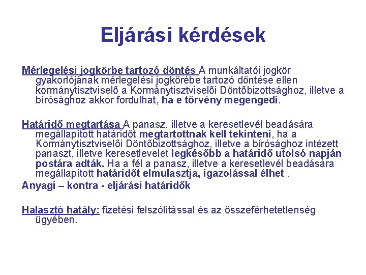Eljárási kérdések Mérlegelési jogkörbe tartozó döntés A munkáltatói jogkör gyakorlójának mérlegelési jogkörébe tartozó döntése