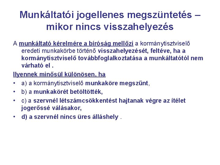 Munkáltatói jogellenes megszüntetés – mikor nincs visszahelyezés A munkáltató kérelmére a bíróság mellőzi a