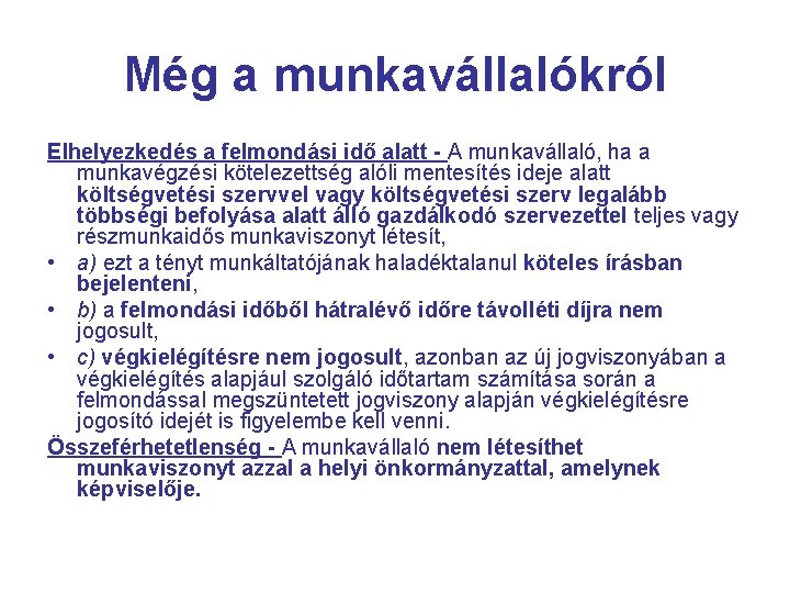 Még a munkavállalókról Elhelyezkedés a felmondási idő alatt - A munkavállaló, ha a munkavégzési