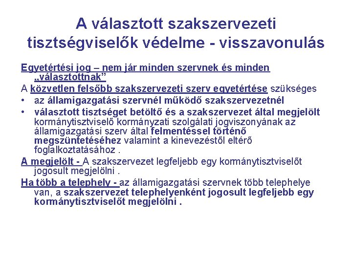 A választott szakszervezeti tisztségviselők védelme - visszavonulás Egyetértési jog – nem jár minden szervnek