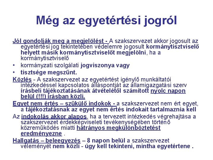 Még az egyetértési jogról Jól gondolják meg a megjelölést - A szakszervezet akkor jogosult