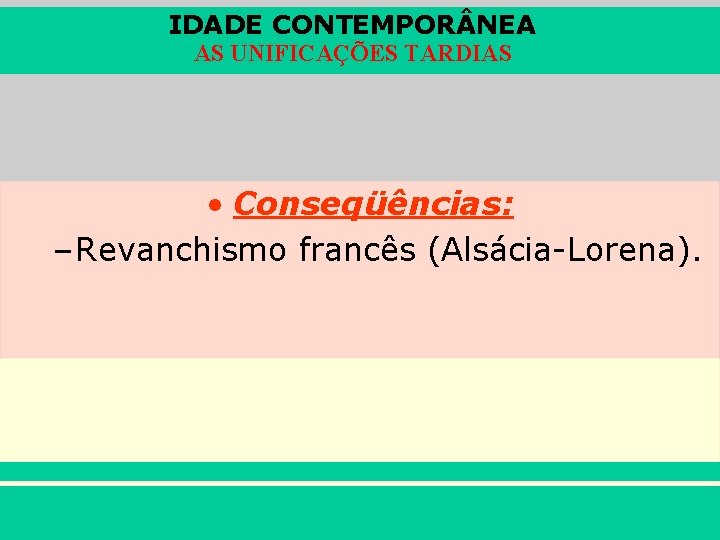 IDADE CONTEMPOR NEA AS UNIFICAÇÕES TARDIAS • Conseqüências: – Revanchismo francês (Alsácia-Lorena). iair@pop. com.