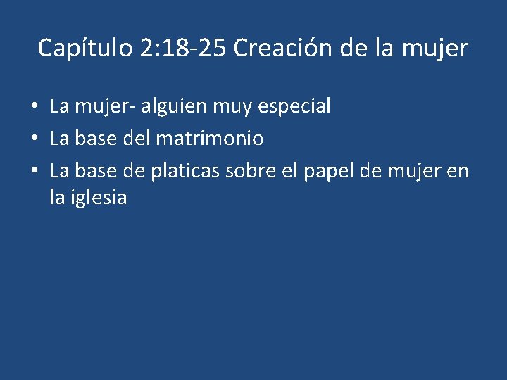 Capítulo 2: 18 -25 Creación de la mujer • La mujer- alguien muy especial