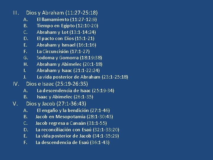 III. IV. V. Dios y Abraham (11: 27 -25: 18) A. B. C. D.