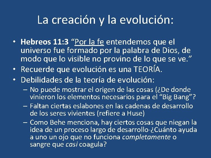 La creación y la evolución: • Hebreos 11: 3 “Por la fe entendemos que