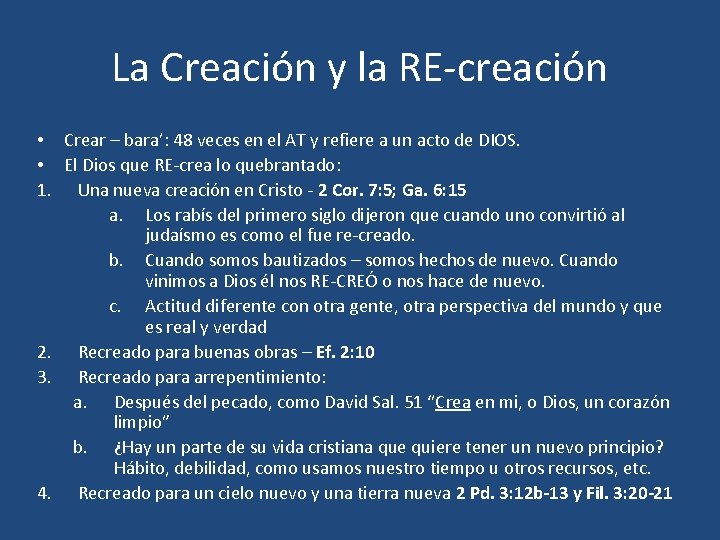 La Creación y la RE-creación • Crear – bara’: 48 veces en el AT