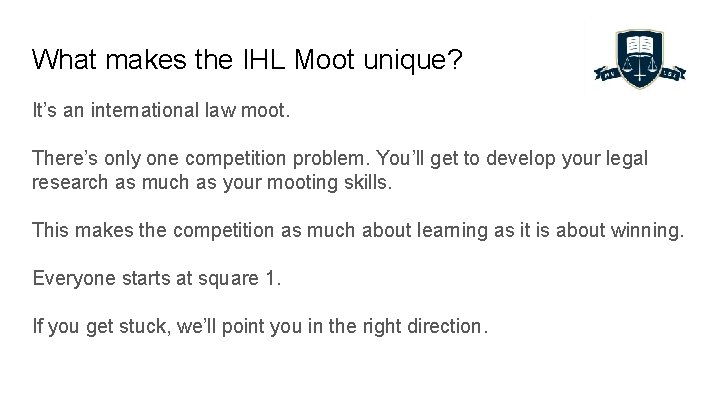 What makes the IHL Moot unique? It’s an international law moot. There’s only one