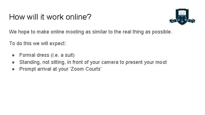 How will it work online? We hope to make online mooting as similar to