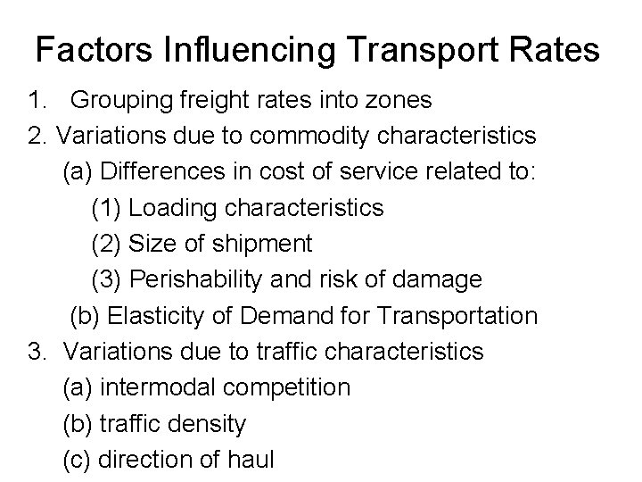 Factors Influencing Transport Rates 1. Grouping freight rates into zones 2. Variations due to