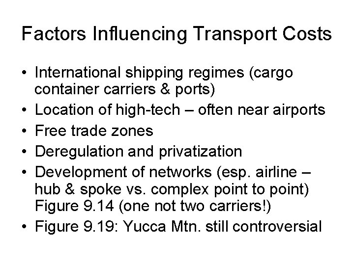 Factors Influencing Transport Costs • International shipping regimes (cargo container carriers & ports) •