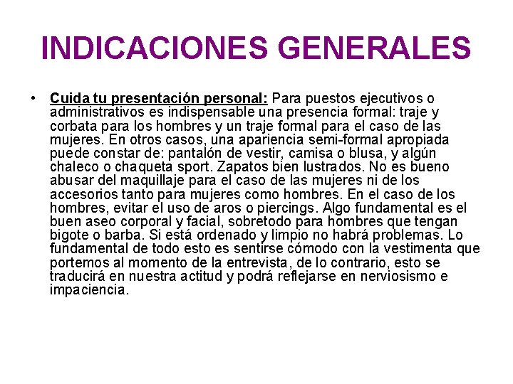 INDICACIONES GENERALES • Cuida tu presentación personal: Para puestos ejecutivos o administrativos es indispensable