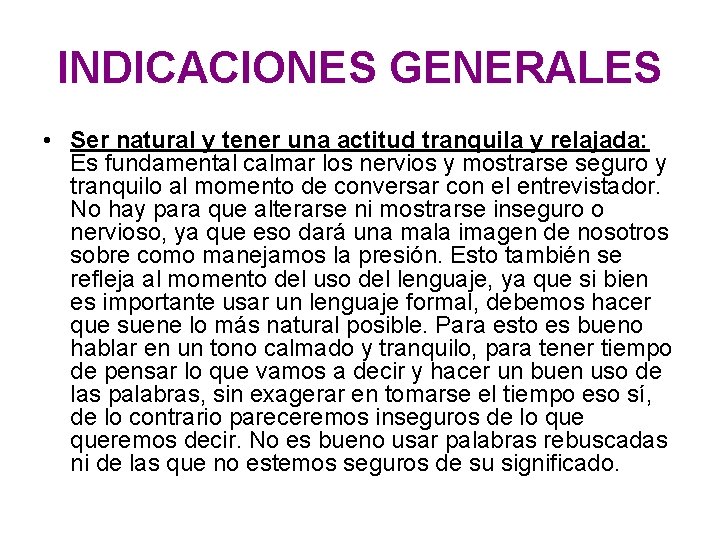 INDICACIONES GENERALES • Ser natural y tener una actitud tranquila y relajada: Es fundamental