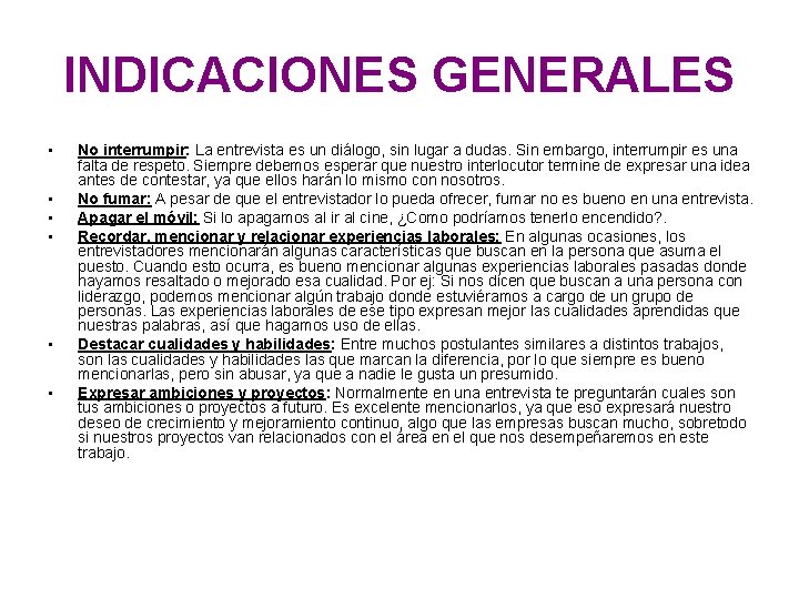 INDICACIONES GENERALES • • • No interrumpir: La entrevista es un diálogo, sin lugar