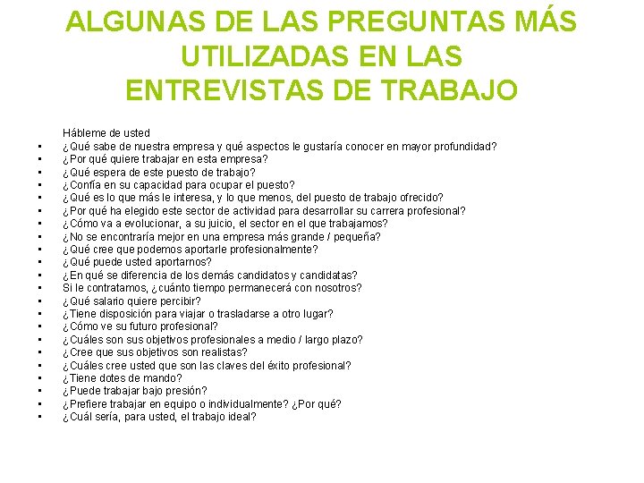 ALGUNAS DE LAS PREGUNTAS MÁS UTILIZADAS EN LAS ENTREVISTAS DE TRABAJO • • •