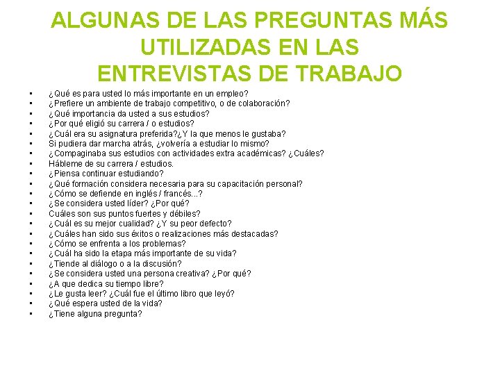 ALGUNAS DE LAS PREGUNTAS MÁS UTILIZADAS EN LAS ENTREVISTAS DE TRABAJO • • •