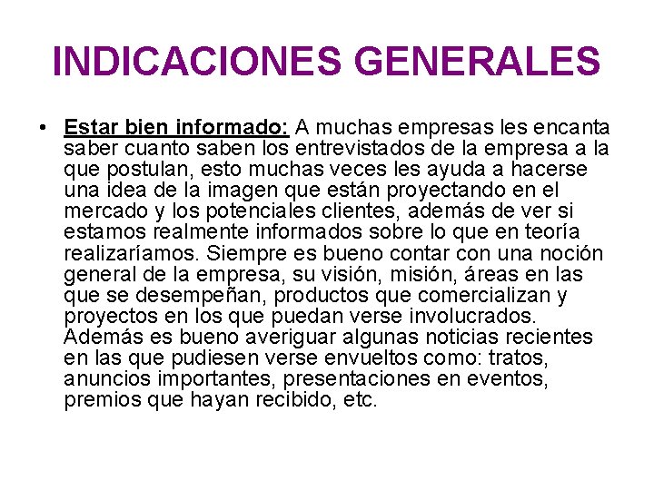 INDICACIONES GENERALES • Estar bien informado: A muchas empresas les encanta saber cuanto saben