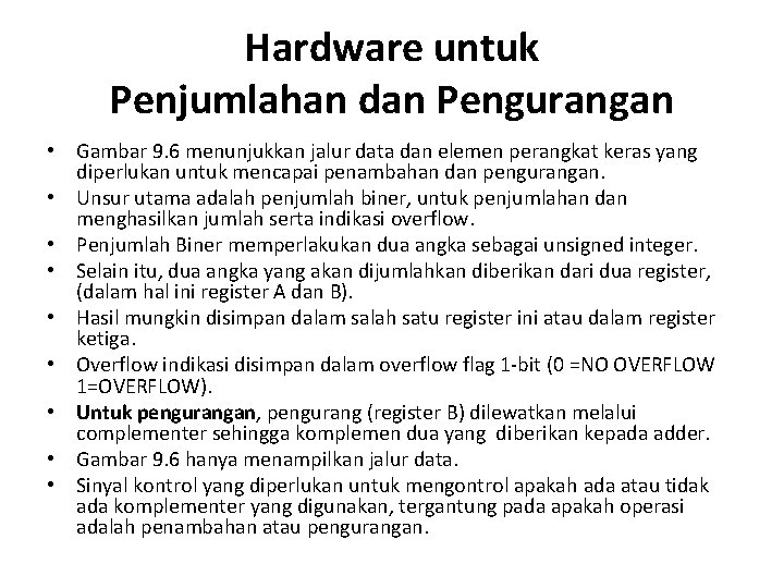Hardware untuk Penjumlahan dan Pengurangan • Gambar 9. 6 menunjukkan jalur data dan elemen