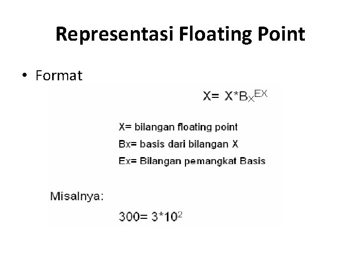 Representasi Floating Point • Format 