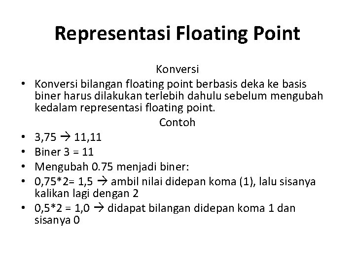 Representasi Floating Point • • • Konversi bilangan floating point berbasis deka ke basis