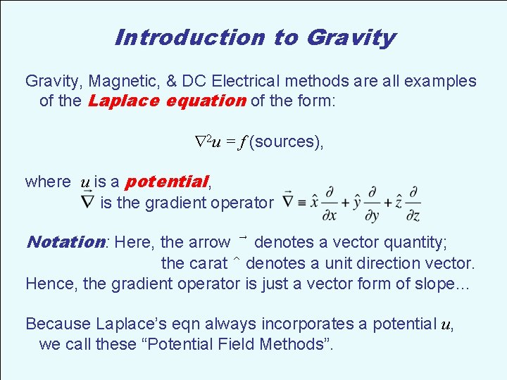 Introduction to Gravity, Magnetic, & DC Electrical methods are all examples of the Laplace