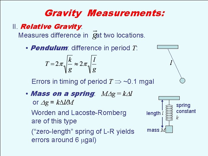 Gravity Measurements: II. Relative Gravity: Measures difference in at two locations. • Pendulum: difference